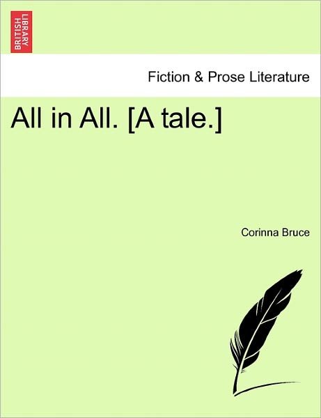 Cover for Corinna Bruce · All in All. [a Tale.] (Paperback Book) (2011)