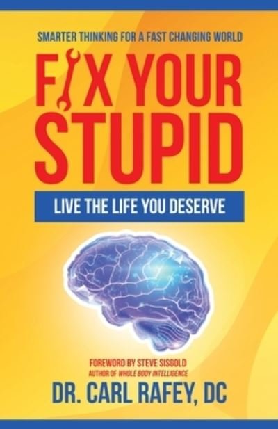Cover for Dr Carl Rafey DC · Fix Your Stupid (Paperback Book) (2020)