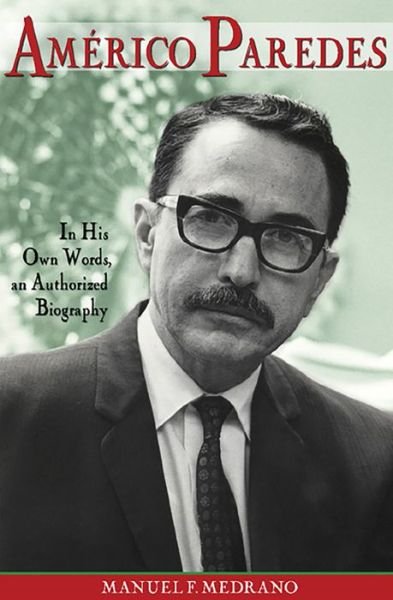 Cover for Manuel Medrano · Americo Paredes Volume 5: In His Own Words, an Authorized Biography - Al Filo: Mexican American Studies Series (Paperback Book) (2021)