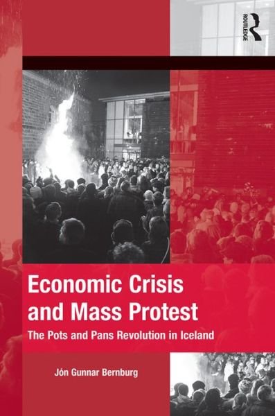 Cover for Jon Gunnar Bernburg · Economic Crisis and Mass Protest: The Pots and Pans Revolution in Iceland - The Mobilization Series on Social Movements, Protest, and Culture (Hardcover Book) (2016)