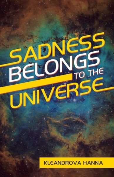 Cover for Kleandrova Hanna · Sadness Belongs to the Universe (Paperback Book) (2021)