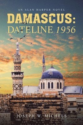 Cover for Joseph W. Michels · Damascus : Dateline 1956 (Book) (2024)