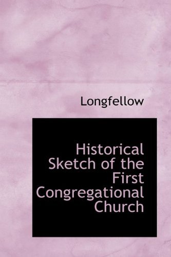 Cover for Longfellow · Historical Sketch of the First Congregational Church (Hardcover Book) (2009)