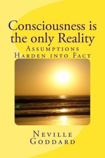Cover for Neville Goddard · Consciousness is the only Reality. (Paperback Book) (2016)