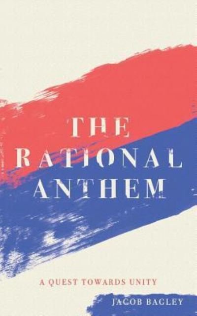 Cover for Jacob Bagley · The Rational Anthem (Paperback Book) (2018)