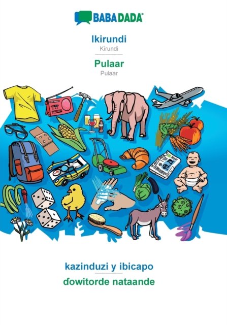 Cover for Babadada Gmbh · BABADADA, Ikirundi - Pulaar, kazinduzi y ibicapo - ?owitorde nataande (Paperback Book) (2019)