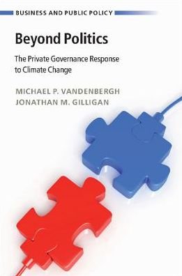 Cover for Vandenbergh, Michael P. (Vanderbilt University, Tennessee) · Beyond Politics: The Private Governance Response to Climate Change - Business and Public Policy (Paperback Book) (2017)
