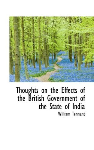 Cover for William Tennant · Thoughts on the Effects of the British Government of the State of India (Paperback Book) (2009)