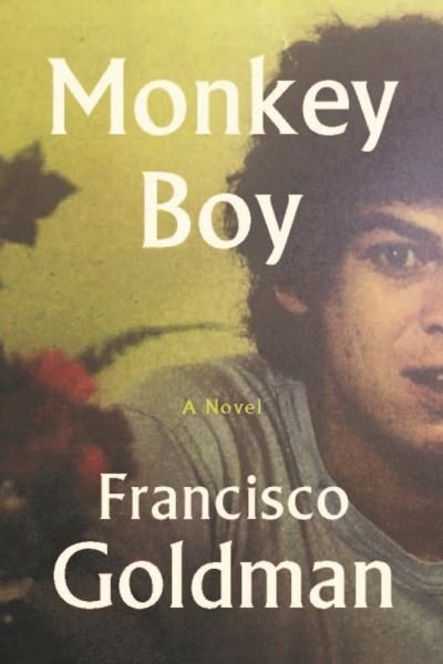 Cover for Francisco Goldman · Monkey Boy (Hardcover Book) [Main edition] (2021)