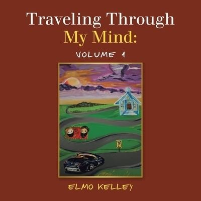 Cover for Elmo Kelley · Traveling Through My Mind (Paperback Book) (2022)