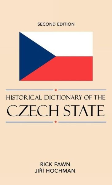 Cover for Rick Fawn · Historical Dictionary of the Czech State - Historical Dictionaries of Europe (Hardcover Book) (2009)