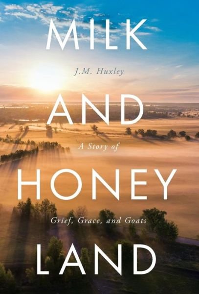Cover for J M Huxley · Milk and Honey Land (Hardcover Book) (2019)