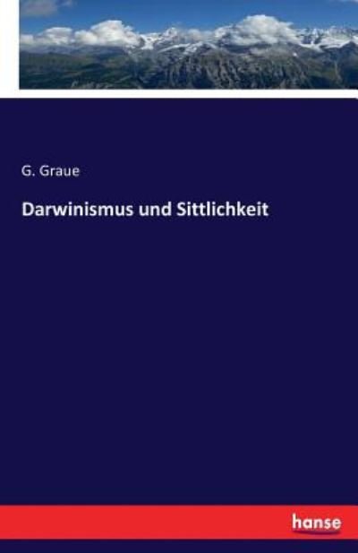 Darwinismus und Sittlichkeit - Graue - 图书 -  - 9783743405486 - 2016年11月19日