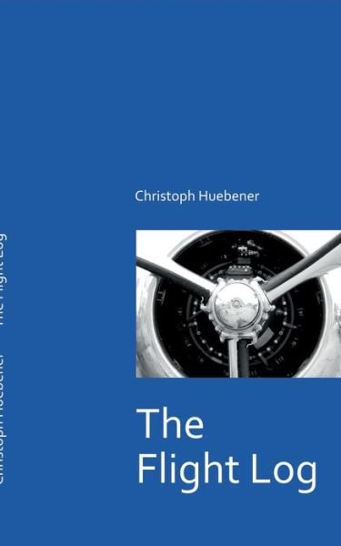 The Flight Log - Huebener - 图书 -  - 9783750405486 - 