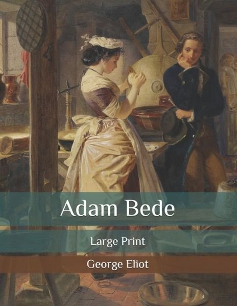 Cover for George Eliot · Adam Bede: Large Print (Paperback Book) (2020)