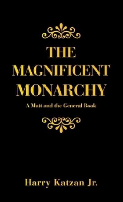 Cover for Harry Katzan Jr. · Magnificent Monarchy (Book) (2023)