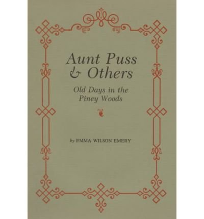 Cover for Emma Wilson Emery · Aunt Puss &amp; Others: Old Days in the Piney Woods (Hardcover Book) (1998)