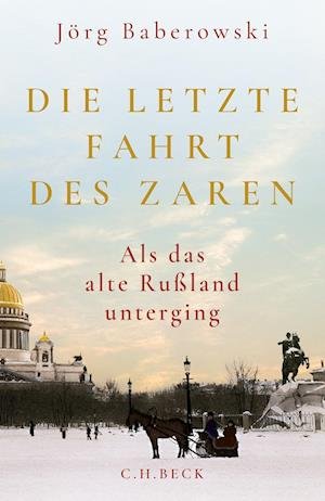 Cover for Jörg Baberowski · Die letzte Fahrt des Zaren (Book) (2025)