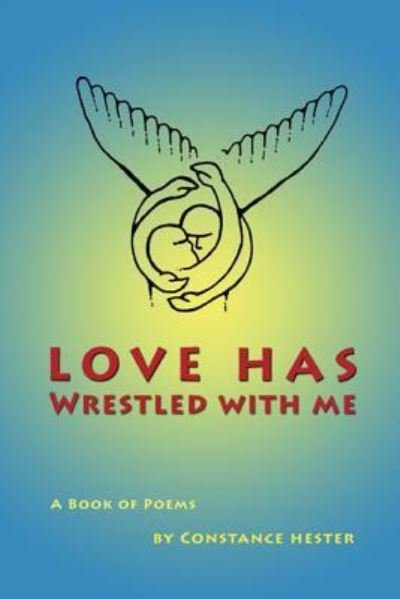 Cover for Constance Hester · Love Has Wrestled with Me (Paperback Book) (2014)