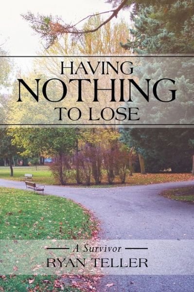 Having Nothing to Lose - Ryan Teller - 图书 - iUniverse - 9781663237491 - 2022年3月29日