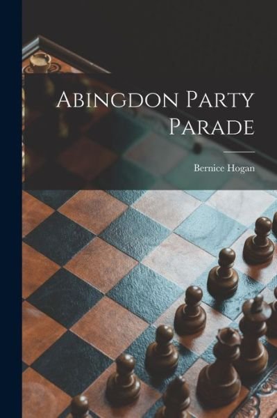 Cover for Bernice Hogan · Abingdon Party Parade (Paperback Book) (2021)