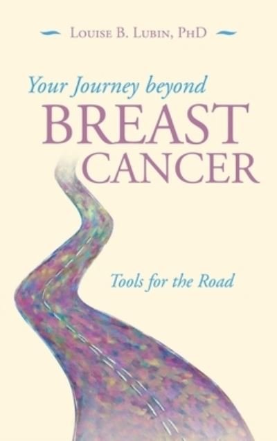 Cover for Louise B Lubin · Your Journey Beyond Breast Cancer (Hardcover Book) (2021)