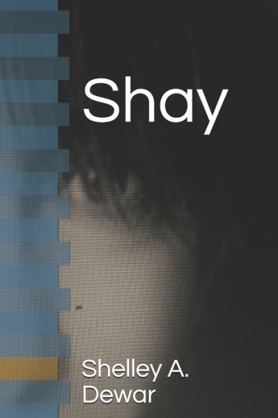 Cover for Shelley a Dewar · Shay (Paperback Book) (2020)