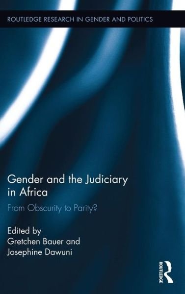 Cover for Gender and the Judiciary in Africa: From Obscurity to Parity? - Routledge Research in Gender and Politics (Hardcover Book) (2015)