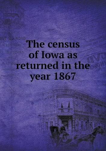 Cover for Iowa Census Board · The Census of Iowa As Returned in the Year 1867 (Paperback Book) (2013)