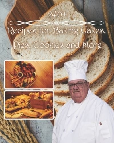 Cover for Raymond Laubert · 240+Recipes for Baking Cakes, Pies, Cookies and More (Paperback Book) (2020)