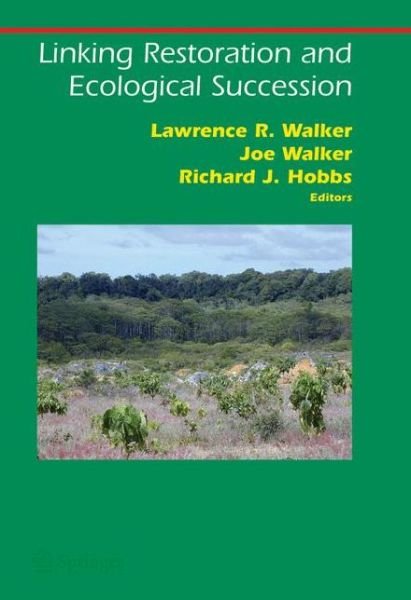 Cover for Lawrence Walker · Linking Restoration and Ecological Succession - Springer Series on Environmental Management (Paperback Book) [1st Ed. Softcover of Orig. Ed. 2007 edition] (2010)