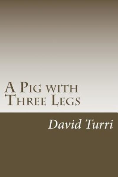 Cover for David Turri · A Pig with Three Legs (Paperback Book) (2018)