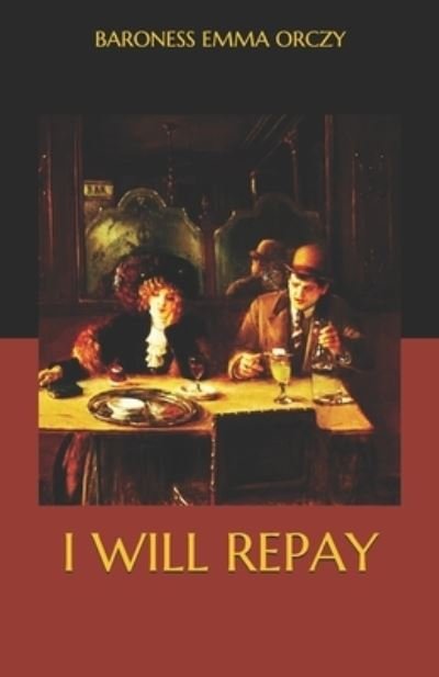 Cover for Baroness Emma Orczy · I Will Repay (Paperback Book) (2020)