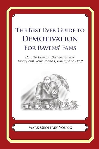 Cover for Mark Geoffrey Young · The Best Ever Guide to Demotivation for Ravens' Fans: How to Dismay, Dishearten and Disappoint Your Friends, Family and Staff (Paperback Book) (2013)