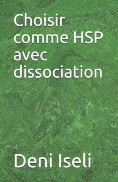 Cover for Deni Iseli · Choisir comme HSP avec dissociation (Paperback Book) (2020)