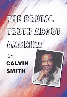 Cover for Calvin Smith · Brutal Truth about America (Book) (2022)