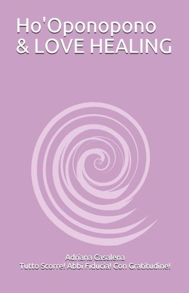 Cover for Adriana Gilda Casalena · Love Healing &amp; Ho' Oponopono (Paperback Book) (2020)