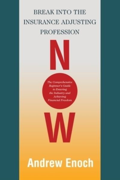 Cover for Andrew Enoch · Break into the Insurance Adjusting Profession Now (Book) (2023)