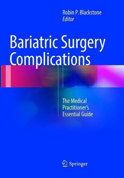 Bariatric Surgery Complications: The Medical Practitioner’s Essential Guide -  - 图书 - Springer International Publishing AG - 9783319829500 - 2018年7月6日