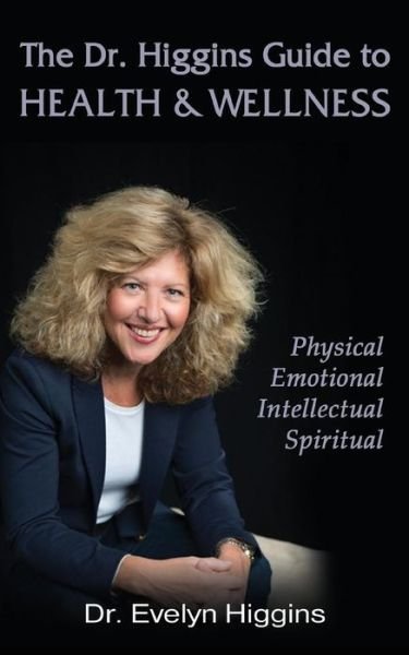 Cover for Evelyn Higgins · The Dr. Higgins Guide to HEALTH &amp; WELLNESS (Paperback Book) (2015)