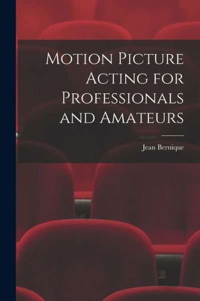Cover for Jean Bernique · Motion Picture Acting for Professionals and Amateurs (Paperback Book) (2021)