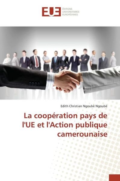 Cover for Ngoube Ngoube Edith Christian · La Cooperation Pays De L'ue et L'action Publique Camerounaise (Paperback Book) (2018)