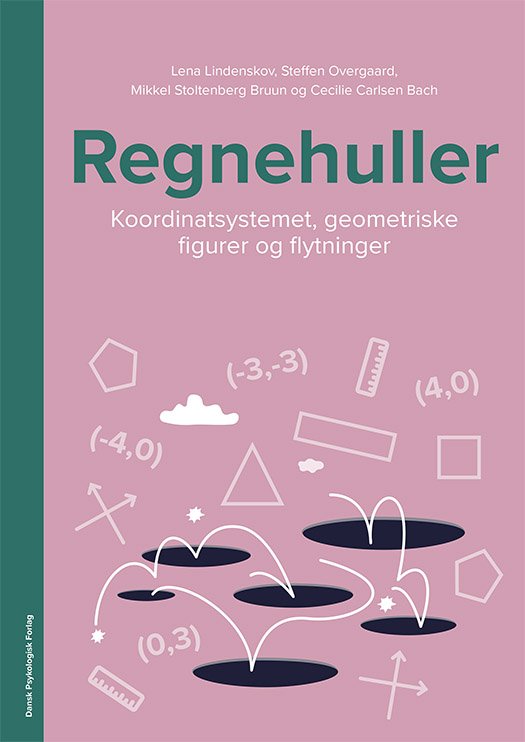 Cover for Lena Lindenskov, Steffen Overgaard, Mikkel Stoltenberg Bruun, Cecilie Carlsen Bach · Regnehuller - Koordinatsystemet, geometriske figurer og flytninger (Sewn Spine Book) [第1 版本] (2023)