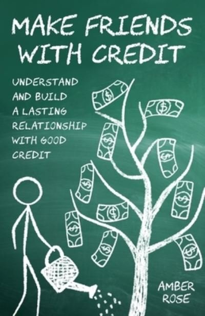 Cover for Amber Rose · Make Friends with Credit: understand and build a lasting relationship with good credit (Paperback Book) (2022)