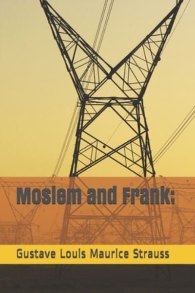 Cover for Gustave Louis Maurice Strauss · Moslem and Frank; (Paperback Book) (2020)