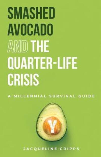 Cover for Smashed Avocado and the Quarter-Life Crisis: A Millennial Survival Guide (Paperback Book) (2019)