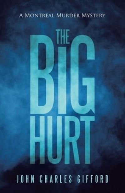 Cover for John Charles Gifford · The Big Hurt: A Montreal Murder Mystery (Paperback Book) (2021)