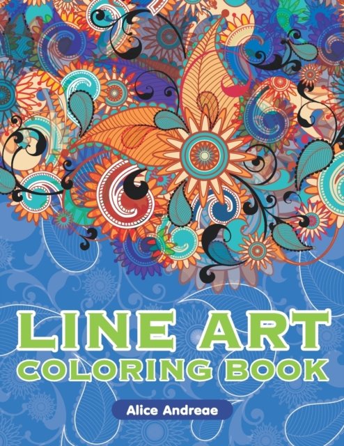 Cover for Alice Andreae · LineArt Coloring Book: An Adult Coloring Book with Fun, Easy, and Relaxing Coloring Pages Book (Paperback Book) (2018)