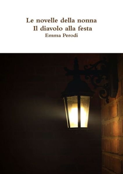 Cover for Emma Perodi · Novelle Della Nonna - il Diavolo Alla Festa (Book) (2017)