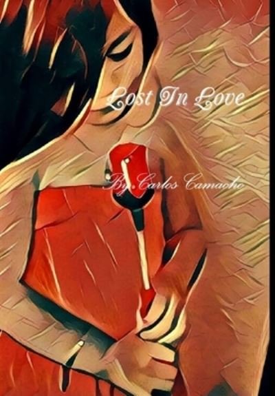 Cover for Carlos Camacho · Lost in Love (Hardcover Book) (2017)